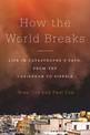 How the World Breaks: Life in Catastrophe's Path, from the Caribbean to Siberia