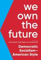 We Own The Future: Democratic Socialism - American Style