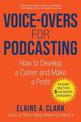 Voice-Overs for Podcasting: How to Develop a Career and Make a Profit