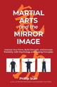 Martial Arts and the Mirror Image: Using Martial Arts and Qigong Principles to Reinvent Yourself and Achieve Success