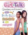 Girl Talk: Questions and Answers about Daily Dramas, Disasters, and Delights
