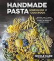 Handmade Pasta Workshop & Cookbook: Recipes, Tips and Tricks for Making Pasta by Hand as well as Perfectly Paired Sauces