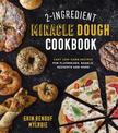 2-Ingredient Miracle Dough Cookbook: Easy Low-Carb Recipes for Flatbreads, Bagels, Desserts and More