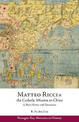 Matteo Ricci and the Catholic Mission to China, 1583 1610: A Short History with Documents