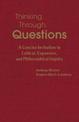Thinking Through Questions: A Concise Invitation to Critical, Expansive, and Philosophical Inquiry