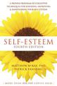 Self-Esteem, 4th Edition: A Proven Program of Cognitive Techniques for Assessing, Improving, and Maintaining Your Self-Esteem