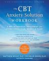 The CBT Anxiety Solution Workbook: A Breakthrough Treatment for Overcoming Fear, Worry, and Panic