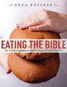 Eating the Bible: Over 50 Delicious Recipes to Feed Your Body and Nourish Your Soul