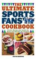 The Ultimate Sports Fans' Cookbook: Festive Recipes for Inside the Home and Outside the Stadium
