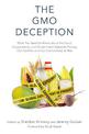 The GMO Deception: What You Need to Know about the Food, Corporations, and Government Agencies Putting Our Families and Our Envi