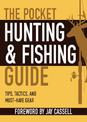 The Pocket Hunting & Fishing Guide: Tips, Tactics, and Must-Have Gear