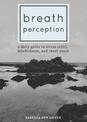 Breath Perception: A Daily Guide to Stress Relief, Mindfulness, and Inner Peace