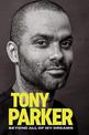 Tony Parker: Beyond All of My Dreams: Beyond All of My Dreams