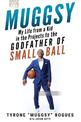 Muggsy: My Life from a Kid in the Projects to the Godfather of Small Ball