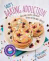 Sally's Baking Addiction: Irresistible Cookies, Cupcakes, and Desserts for Your Sweet-Tooth Fix: Volume 1