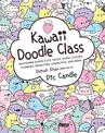 Kawaii Doodle Class: Sketching Super-Cute Tacos, Sushi, Clouds, Flowers, Monsters, Cosmetics, and More: Volume 1