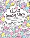 Mini Kawaii Doodle Class: Sketching Super-Cute Tacos, Sushi Clouds, Flowers, Monsters, Cosmetics, and More: Volume 2