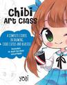 Chibi Art Class: A Complete Course in Drawing Chibi Cuties and Beasties - Includes 19 step-by-step tutorials!: Volume 1