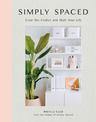Simply Spaced: Clear the Clutter and Style Your Life: Volume 1