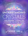 The Zenned Out Guide to Understanding Crystals: Your Handbook to Using and Connecting to Crystal Energy: Volume 3