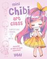 Mini Chibi Art Class: A Complete Course in Drawing Cuties and Beasties - Includes 19 Step-by-Step Tutorials!: Volume 2