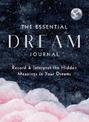 The Essential Dream Journal: Record & Interpret the Hidden Meanings in Your Dreams: Volume 9