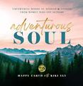 Adventurous Soul: Empowering Words of Wisdom & Stories from Women Who Get Outside: Volume 8