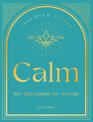 Calm: 100 Affirmations for Serenity: Volume 3