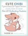 Cute Chibi Mythical Beasts & Magical Monsters: Learn How to Draw Over 60 Enchanting Creatures: Volume 5