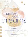 Manifest Your Dreams: A Journal: Embrace Your Power & Change your Life: Volume 16