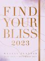 Find Your Bliss 2023 Weekly Planner: July 2022-December 2023