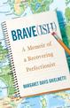 Brave(ish): A Memoir of a Recovering Perfectionist