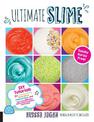 Ultimate Slime: DIY Tutorials for Crunchy Slime, Fluffy Slime, Fishbowl Slime, and More Than 100 Other Oddly Satisfying Recipes