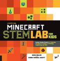 Unofficial Minecraft STEM Lab for Kids: Family-Friendly Projects for Exploring Concepts in Science, Technology, Engineering, and