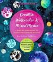 Creative Watercolor and Mixed Media: A Step-by-Step Guide to Achieving Stunning Effects--Play with Gouache, Metallic Paints, Mas