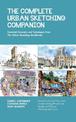 The Complete Urban Sketching Companion: Essential Concepts and Techniques from The Urban Sketching Handbooks--Architecture and C