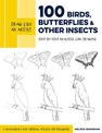 Draw Like an Artist: 100 Birds, Butterflies, and Other Insects: Step-by-Step Realistic Line Drawing - A Sourcebook for Aspiring