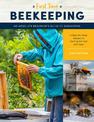 First Time Beekeeping: An Absolute Beginner's Guide to Beekeeping - A Step-by-Step Manual to Getting Started with Bees: Volume 1