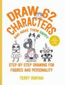 Draw 62 Characters and Make Them Happy: Step-by-Step Drawing for Figures and Personality - For Artists, Cartoonists, and Doodler