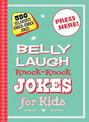 Belly Laugh Knock-Knock Jokes for Kids: 350 Hilarious Knock-Knock Jokes