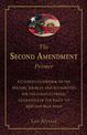 The Second Amendment Primer: A Citizen's Guidebook to the History, Sources, and Authorities for the Constitutional Guarantee of