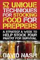 52 Unique Techniques for Stocking Food for Preppers: A Strategy a Week to Help Stock Your Pantry for Survival