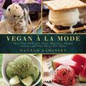 Vegan a la Mode: More Than 100 Frozen Treats Made from Almond, Coconut, and Other Dairy-Free Milks