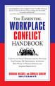 The Essential Workplace Conflict Handbook: A Quick and Handy Resource for Any Manager, Team Leader, HR Professional, or Anyone W