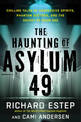 The Haunting of Asylum 49: Chilling Tales of Agressive Spirits, Phantom Doctors, and the Secret of Room 666