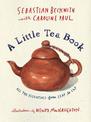 A Little Tea Book: All the Essentials from Leaf to Cup