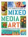 The Complete Book of Mixed Media Art: More than 200 fundamental mixed media concepts and techniques