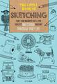 The Little Book of Sketching: More than 100 quirky and clever ideas for sketching your way through daily life: Volume 1