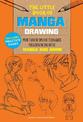 The Little Book of Manga Drawing: More than 50 tips and techniques for learning the art of manga and anime: Volume 3