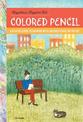 Anywhere, Anytime Art: Colored Pencil: A playful guide to drawing with colored pencil on the go!